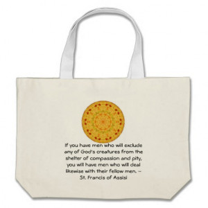St. Francis of Assisi animal rights quote Tote Bags