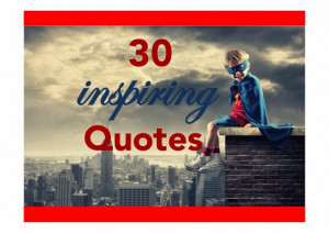 Bruce ’ scomment: Some inspirational quotes to share with staff
