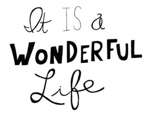 It is a wonderful life