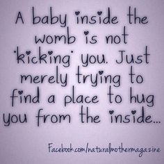baby inside the womb is not kicking you. Just merely trying to find ...