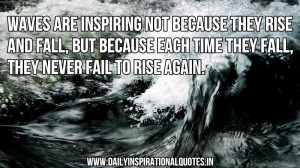 Waves Are Inspiring Not Because They Rise And Fall,But Because Each ...