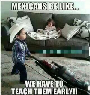 Mexicans be like...