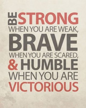 Brave, strong, humble, victorious