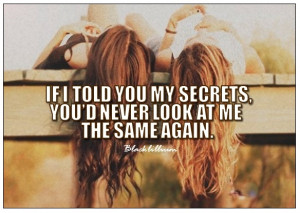 Told You My Secrets You’d Never Look At Me The Same Again - Secrets ...