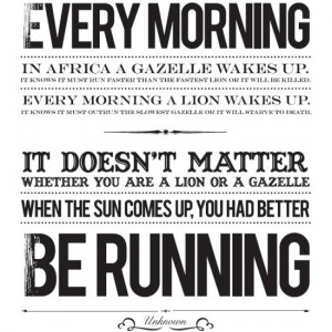 When the sun comes up, you had better be running.