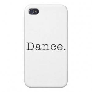 Dance. Black And White Dance Quote Template iPhone 4/4S Cases