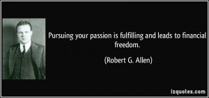 Pursuing your passion is fulfilling and leads to financial freedom ...