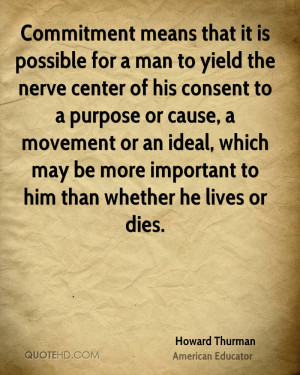 Commitment means that it is possible for a man to yield the nerve ...