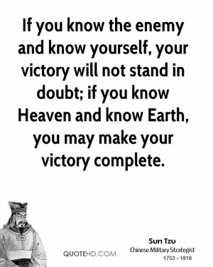 If you know the enemy and know yourself, your victory will not stand ...