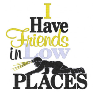 Sayings (2614) Coal Miner Friends In Low Places 5x7