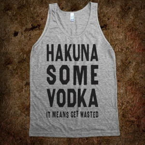 Hakuna Some Vodka (Tank)