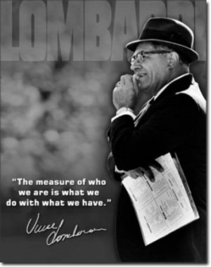 the most with what you have. Live full out. #Vince #Lombardi #quotes ...