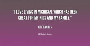 love living in Michigan, which has been great for my kids and my ...
