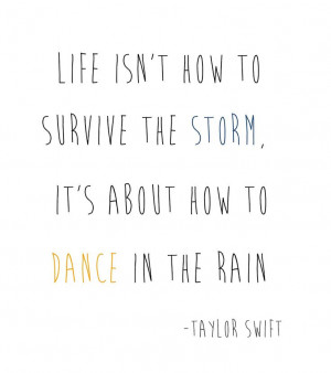 ... survive the storm, it's about how to dance in the rain.
