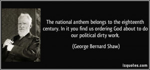 ... God about to do our political dirty work. - George Bernard Shaw