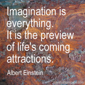 Imagination Is Everything.It Is the Preview of Life’s Coming ...