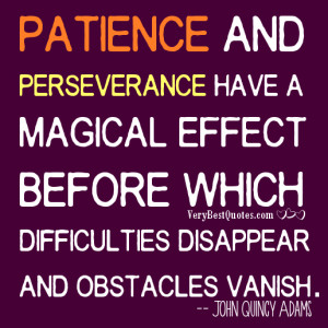 Patience And Perseverance Have A Magical Effect Before Which ...