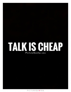 Talk Is Cheap Quotes