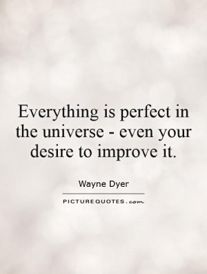 Perfect Quotes Universe Quotes Desire Quotes Wayne Dyer Quotes