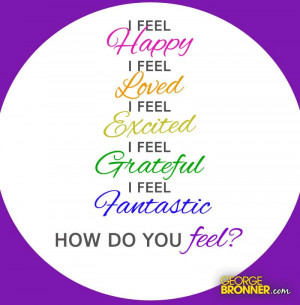 Feel Happy - GeorgeBronner.com | Notes, Quotes, Comments & Ideas