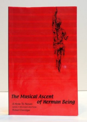 Start by marking “The Musical Ascent of Herman Being: A How-To Novel ...