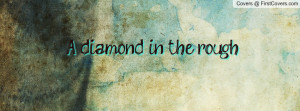diamond in the rough Profile Facebook Covers