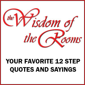 collect the best 12 Step sayings and quotes from the rooms of ...
