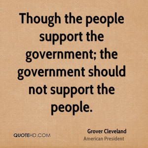 Though the people support the government; the government should not ...