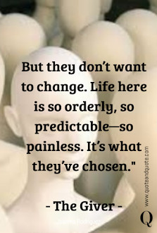 But they don’t want to change. Life here is so orderly, so ...