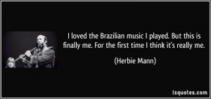 loved the Brazilian music I played. But this is finally me. For the ...