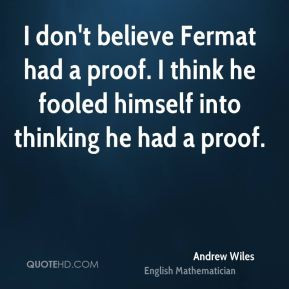 andrew-wiles-andrew-wiles-i-dont-believe-fermat-had-a-proof-i-think ...
