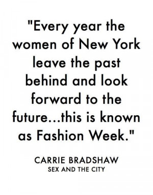 ... Fashion Weeks, Sex, Quotes, Cities, Carriebradshaw, Carrie Bradshaw