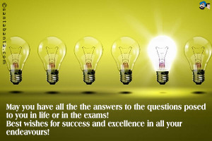 May you have all the the answers to the questions posed to you in life ...