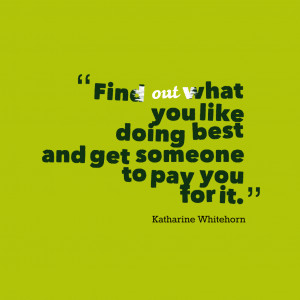 Find-out-what-you-like__quotes-by-Katharine-Whitehorn-29
