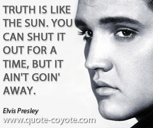 quotes - Truth is like the sun. You can shut it out for a time, but it ...