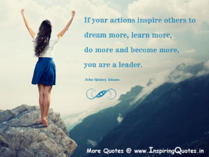 ... do more and become more, you are a leader. ~John Quincy Adams Quotes