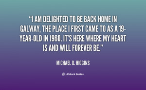 quote-Michael-D.-Higgins-i-am-delighted-to-be-back-home-115597.png