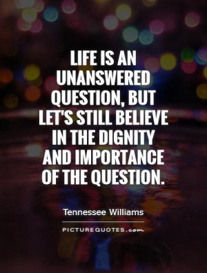 Life Quotes Question Quotes Tennessee Williams Quotes