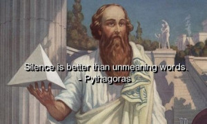 Pythagoras, quotes, sayings, silence, unmeaning words, wisdom