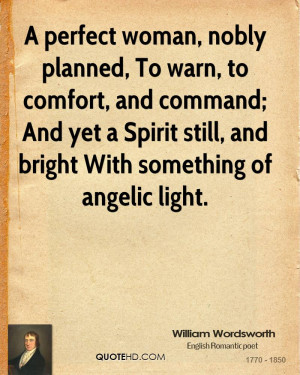 ... ; And yet a Spirit still, and bright With something of angelic light