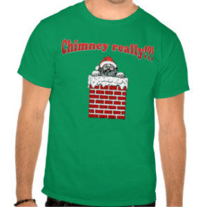 sarcastic sayings funny christmas chimney really t shirts