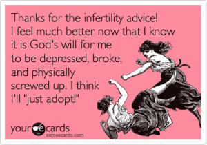 Thanks for the infertility advice! I feel much better now that I know ...