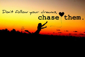Chase Your Dreams - Motivational Quote