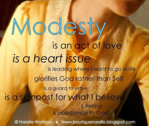 Modesty- is a signpost for what I believe.