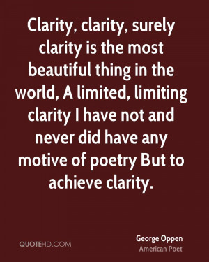 Clarity, clarity, surely clarity is the most beautiful thing in the ...