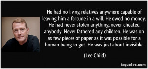 He had no living relatives anywhere capable of leaving him a fortune ...