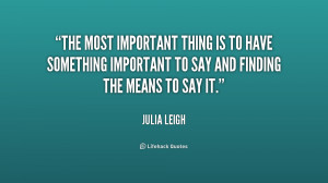The most important thing is to have something important to say and ...