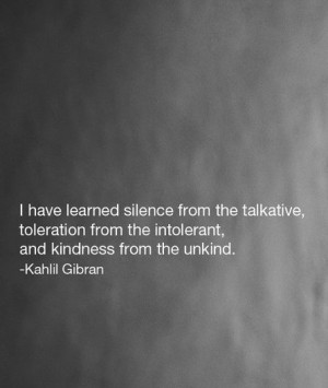 learned silence from the talkative, toleration from the intolerant ...