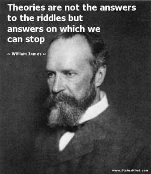 ... answers on which we can stop - William James Quotes - StatusMind.com