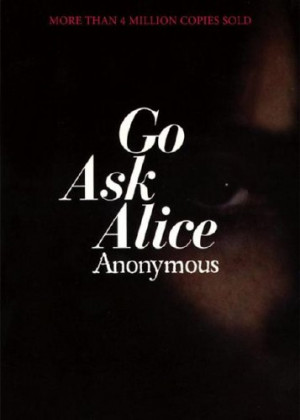 so i just finished the book go ask alice by anonymous it was quite ...